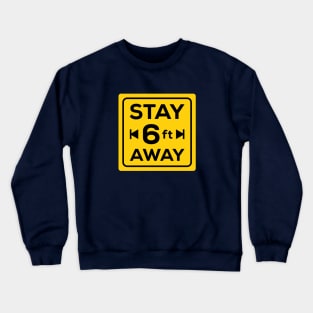 stay 6 ft away social distancing Crewneck Sweatshirt